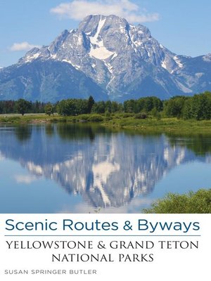 cover image of Scenic Routes & Byways Yellowstone & Grand Teton National Parks